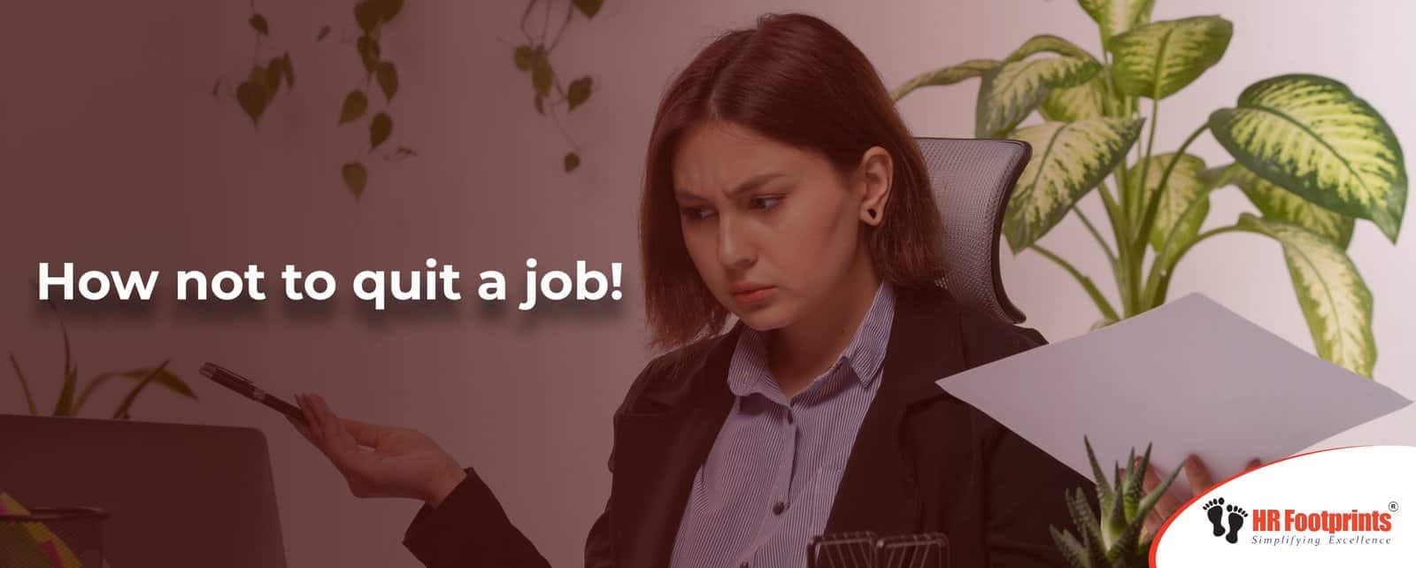 How not to quit a job!