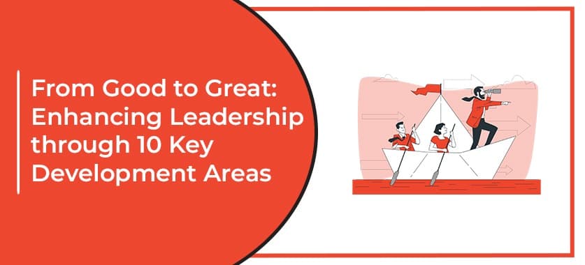 From Good to Great: Enhancing Leadership through 10 Key Development Areas