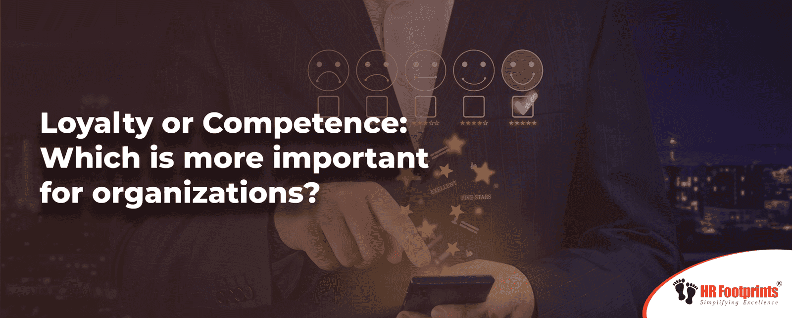Loyalty or Competence: Which is more important for organizations?