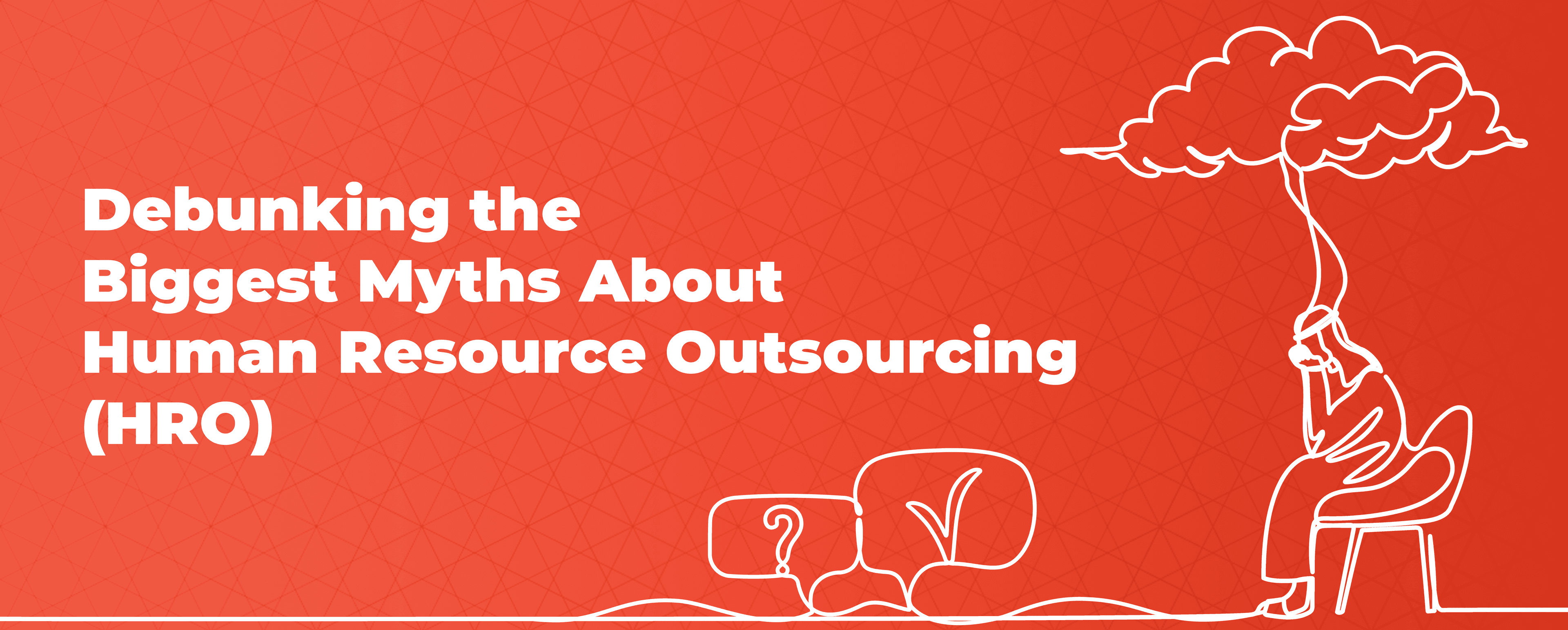 Debunking the Biggest Myths About Human Resource Outsourcing (HRO)
