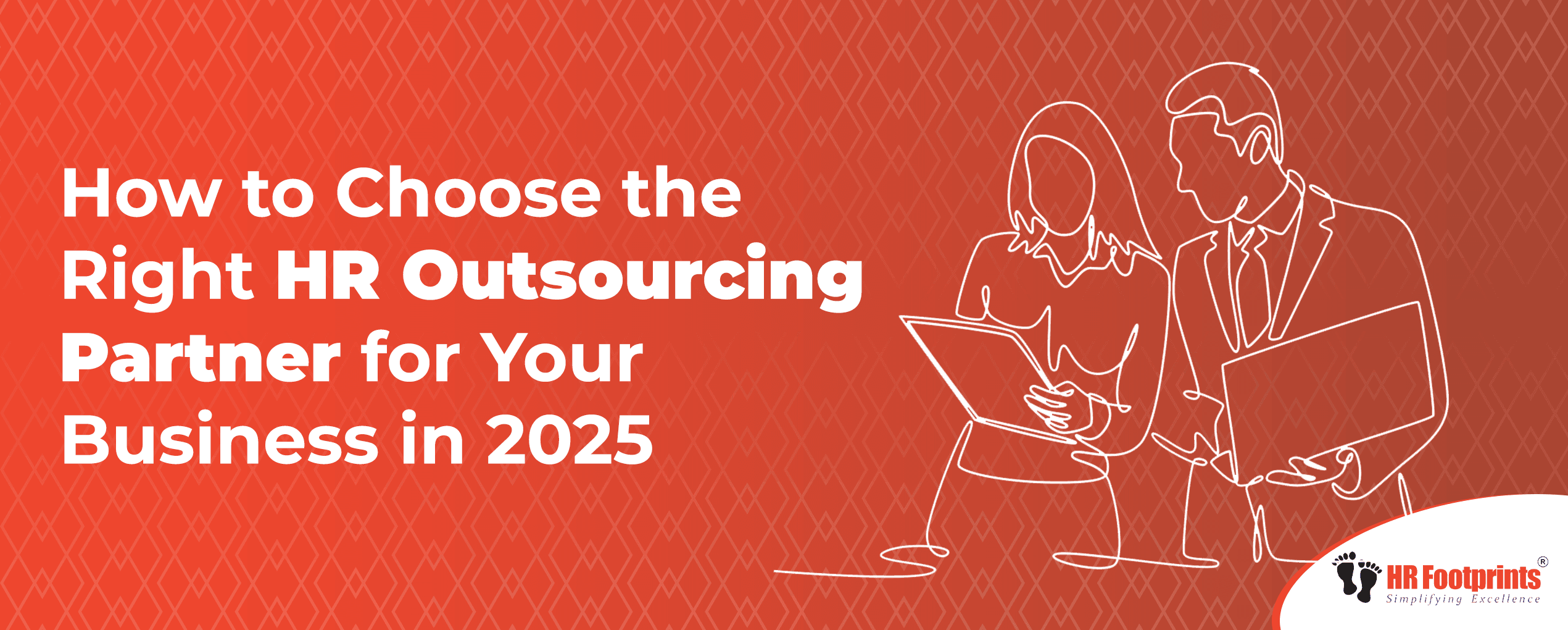 How to Choose the Right HR Outsourcing Partner for Your Business in 2025
