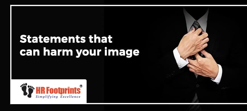 Statements that can harm your image