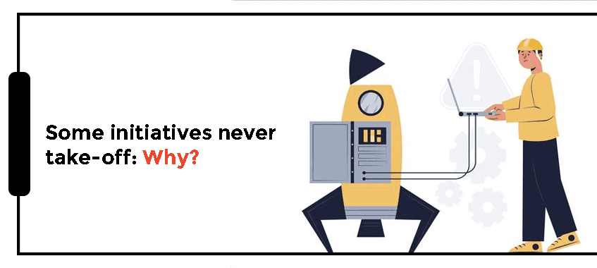 Some initiatives never take-off: Why?