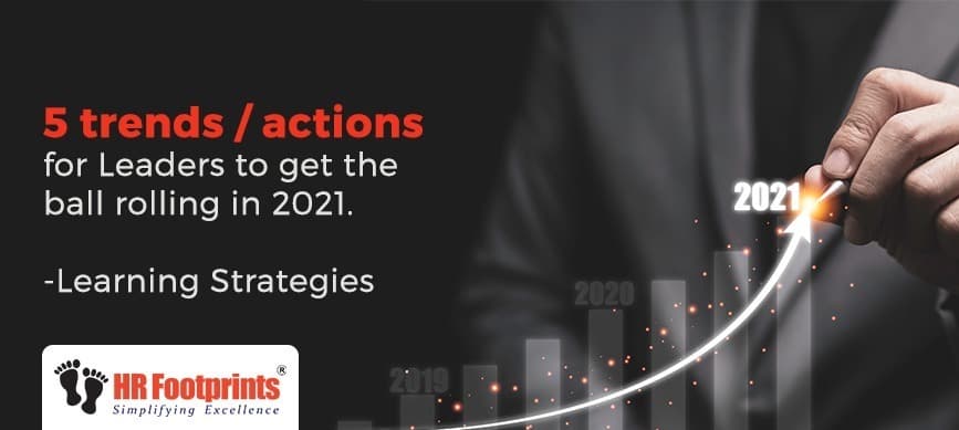 5 trends/actions for Leaders to get the ball rolling in 2021.