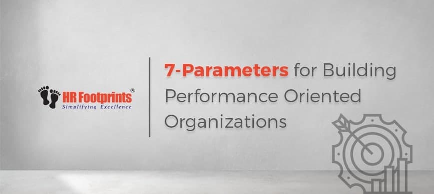 7-Parameters for Building Performance-Oriented Organizations