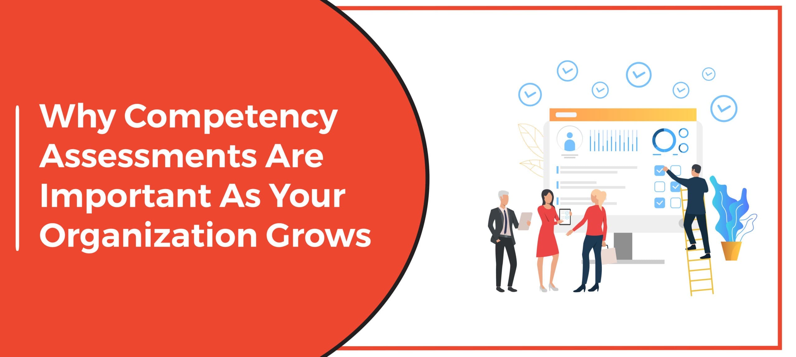 Why Competency Assessments Are Important As Your Organization Grows? Part -1