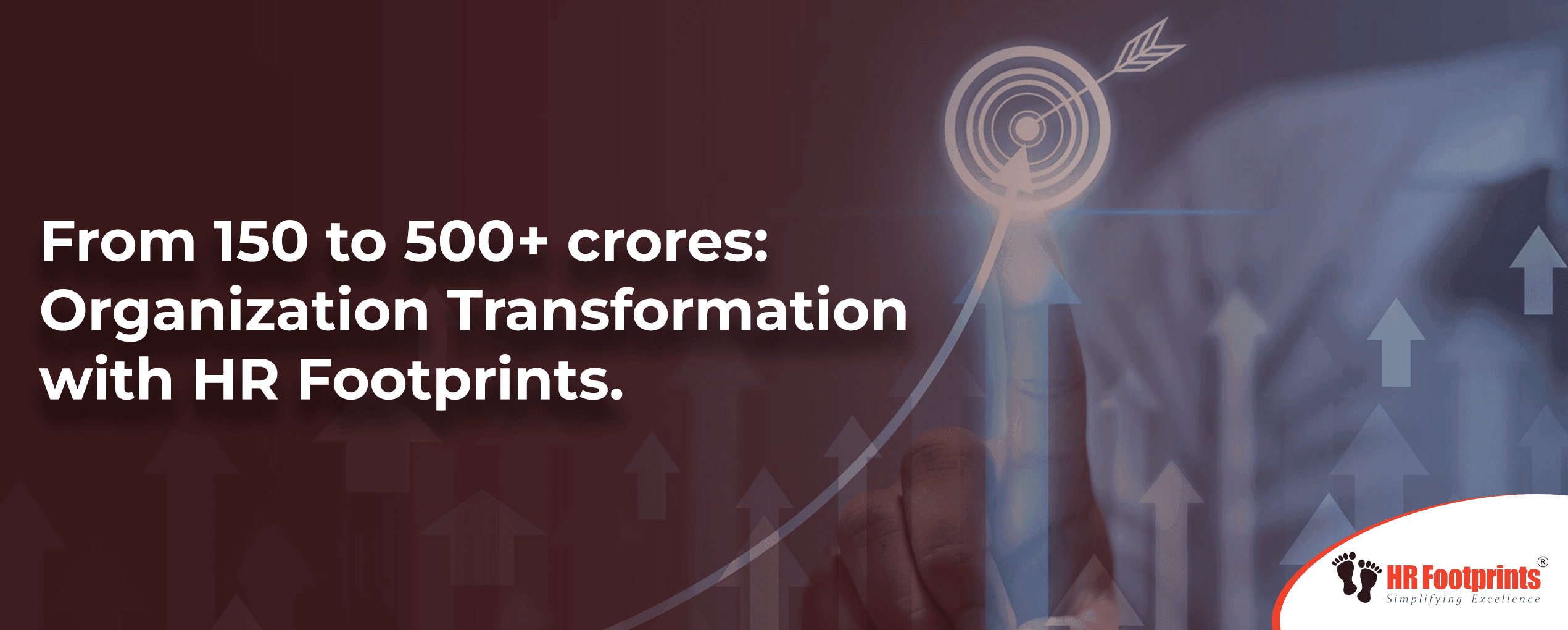From 150 to 500+ crores: Organization Transformation with HR Footprints
