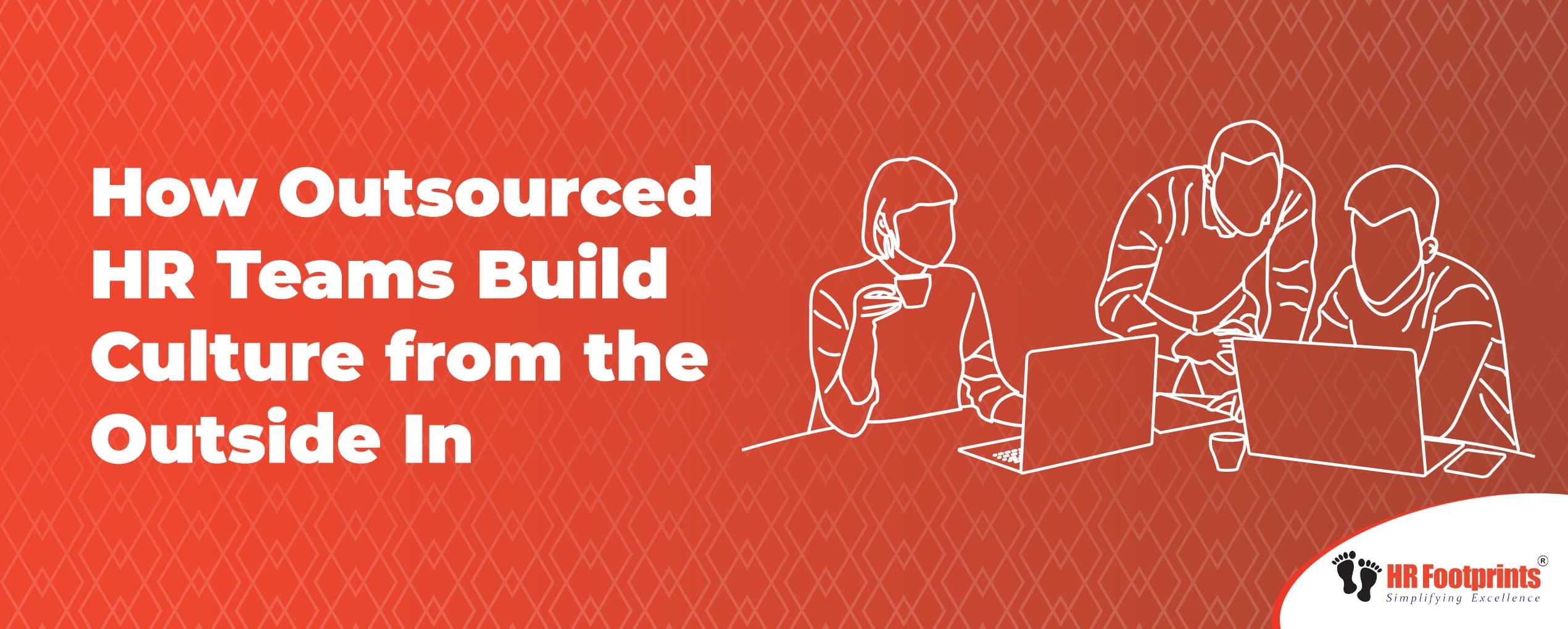 How Outsourced HR Teams Build Culture from the Outside In