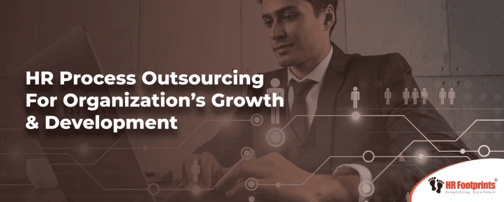 HR Process Outsourcing For Organization’s Growth & Development