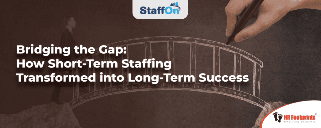 Bridging the Gap: How Short-Term Staffing Transformed into Long-Term Success
